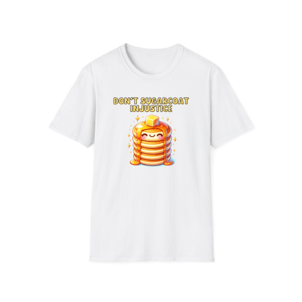 Don’t Sugarcoat Injustice – General Protest & Resistance Tee